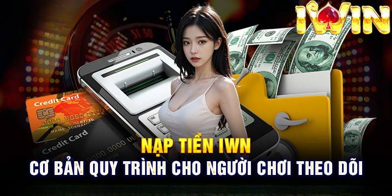 Chú ý cho hội viên khi nạp tiền Iwin qua ngân hàng 