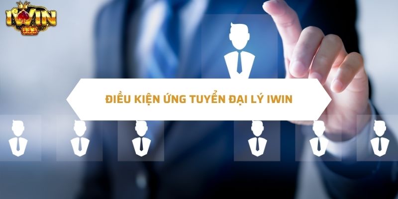 iWin tuyển đại lý cần điều kiện gì?