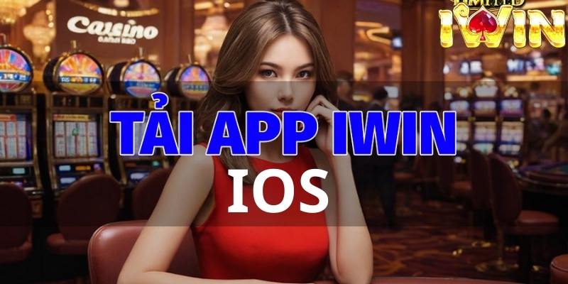 Vì sao nên tải IWIN IOS?