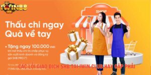 Các lỗi giao dịch shb tại iwin club hay gặp phải