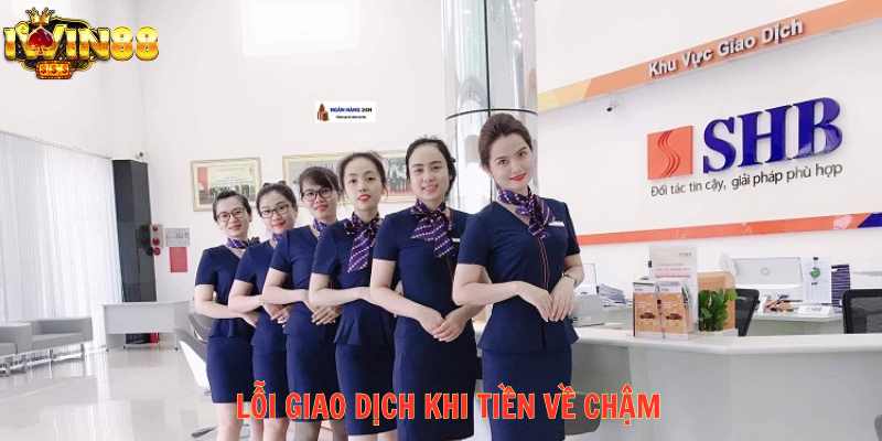 Lỗi giao dịch khi tiền về chậm