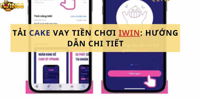 Lợi ích của việc vay tiền chơi iWin với app Cake