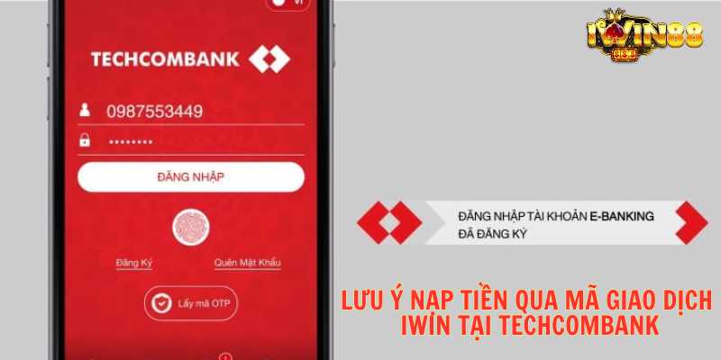 Lưu ý nạp tiền qua mã giao dịch iWin tại Techcombank