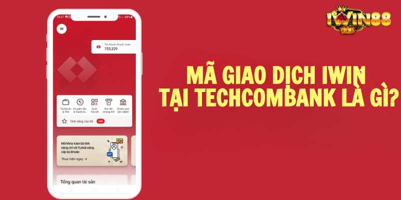 Mã giao dịch iWin tại Techcombank là gì?