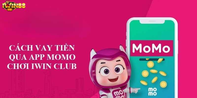 Hướng dẫn cách vay momo chơi iwin