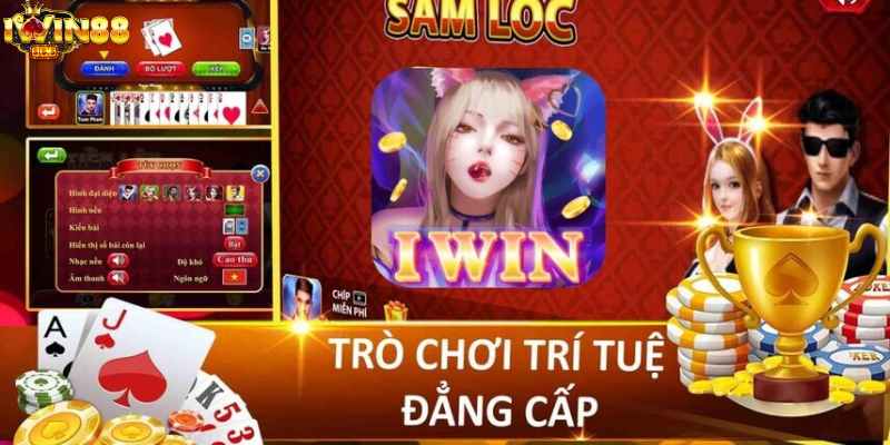 Sâm lốc top game bài đổi thưởng iwin88 đẳng cấp