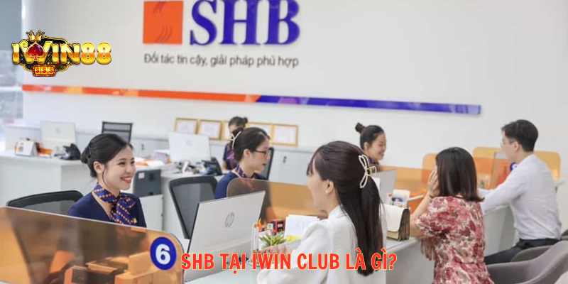 Shb tại iwin club là gì?