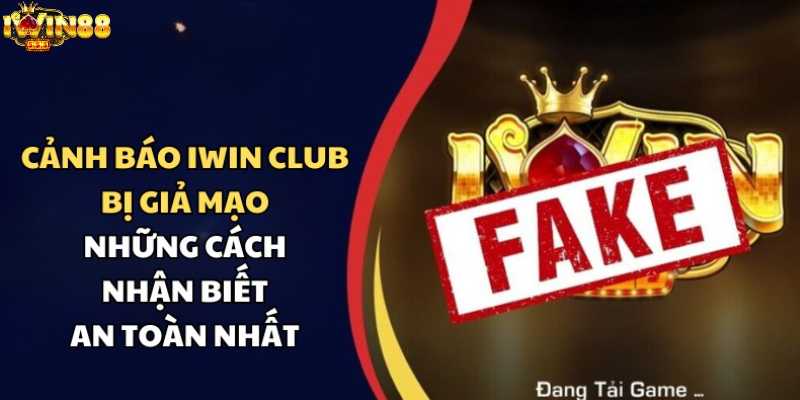 Thực hư về iwin club bị giả mạo