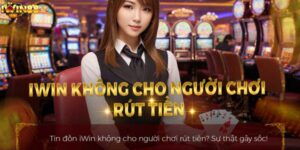 iWin club thắng không cho rút tiền có thật không?