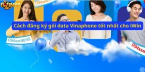 Cách đăng ký gói data Vinaphone tốt nhất cho iWin