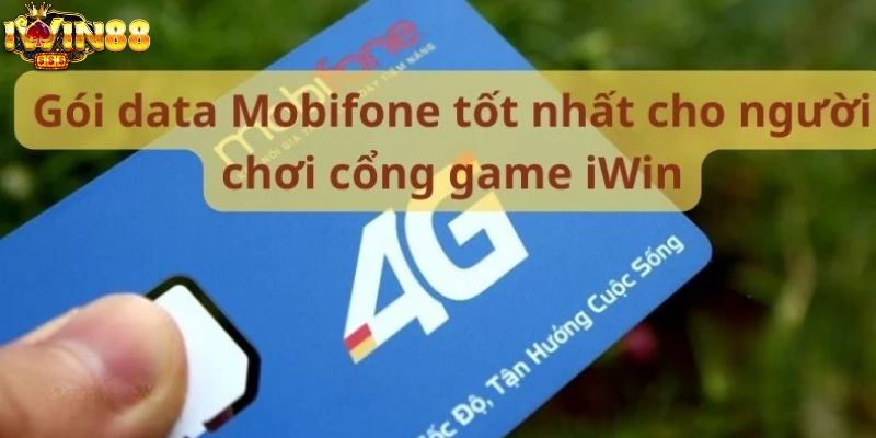 Hướng dẫn đăng ký gói data Mobiphone chơi iWin nhanh nhất