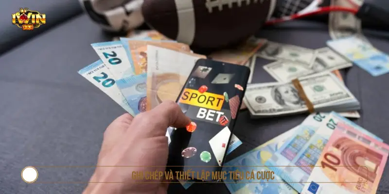Chơi Có Trách Nhiệm IWIN Và Hướng Dẫn Giải Trí An Toàn Ghi chép và thiết lập mục tiêu cá cược